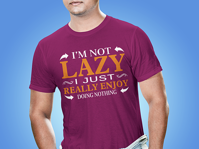 I'm Not Lazy I Just Really T-Shirt branding callography dad design graphic design i just really illustration im not lazy i just really lazy mom people summer typography vector vintage