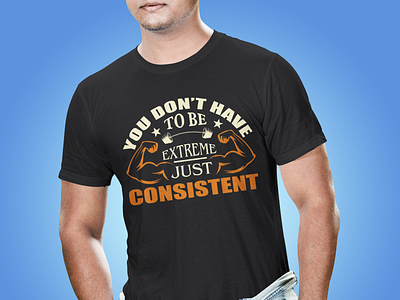 You Don't Have To Be Consistent T-shirt Design branding dad design fitness graphic design health illustration mom people summer t shirt vector you dont have to be consistent zym