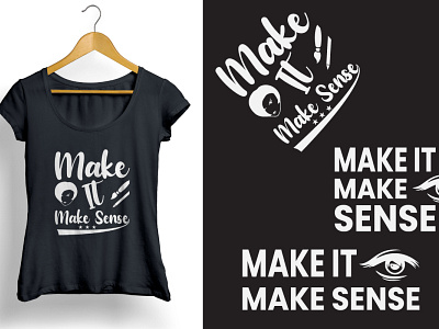 Make It Make Sense T-shirt Design make mom mothers day people sense shirt designs t shirt design typography t shirt design