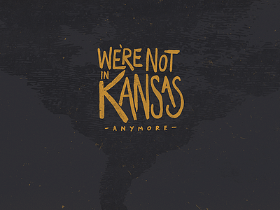 We're Not In Kansas Anymore brush lettering logo logotype oz pen tornado type typography