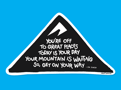 Your Mountain Is Waiting drsuess illustration inspiration lettering mountain quote sticker stickermule summer type