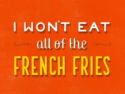 I Won't Eat All of the French Fries daily dishonesty design food hand lettering illustration lettering type typography