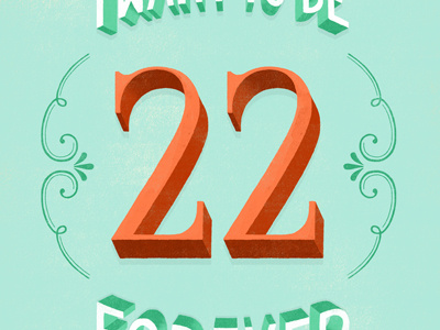 I Want to Be 22 Forever 22 design hand lettering illustration lettering typography