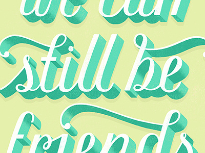 We Can Still Be Friends daily dishonesty friends hand lettering illustration lettering typography
