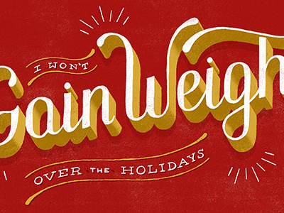 I Won't Gain Weight Over the Holidays daily dishonesty hand lettering holidays illustration lettering typography