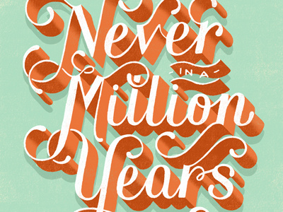 Never In a Million Years daily dishonesty design hand lettering lettering type typography