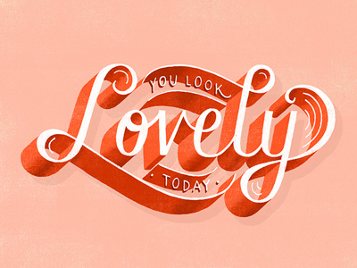 You Look Lovely Today 3d design hand lettering illustration lettering script typography