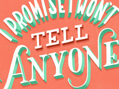 Promise I Won't Tell 3d daily dishonesty design graphic design hand lettering illustration lettering promise shadow texture type typography