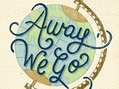 Away We Go hand lettering illustration lettering script texture travel type typography world