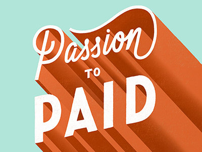 Passion to Paid 3d hand lettering illustration lettering shading typography vintage