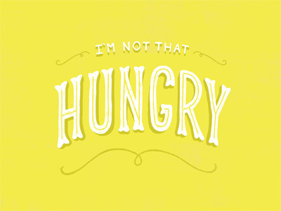 Not That Hungry hand lettering hungry illustration lettering typography