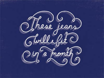 These Jeans Will (Not) Fit in a Month curls daily dishonesty hand lettering lettering lies typography