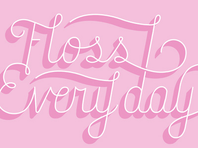 Floss Every Day daily dishonesty floss hand lettering lettering pink typography