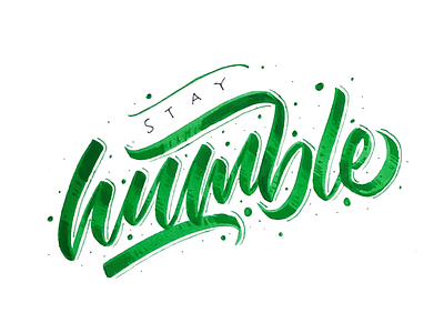 Stay Humble - Hand Lettering calligraphy hand lettering hand made lettering typography