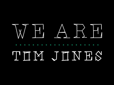 We are Tom Jones - font font fonts modern slab slab serif typewritter typo typography