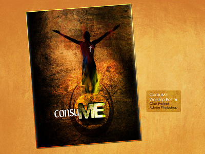 ConsuME Worship christian consume fire jesus photoshop poster praise religious worship