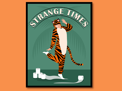 Strange times: Tiger onesie dance poster coronavirus dance dance party dancer dancers onesie onesie party palmtree person quarantine stay home stayhome strange time tiger tiger king tiger onesie tigerking tigers toilet paper toiletpaper