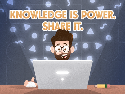Knowledge is Power. Share it.