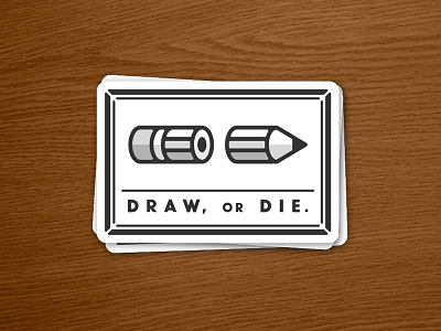 D R A W , O R D I E . draw or die join or die pencil sticker stickermule