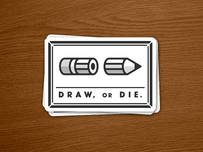D R A W , O R D I E . draw or die join or die pencil sticker stickermule