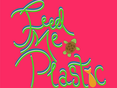 Feed Me Plastic - Custom Typography for Skateboard Brand custom design feed me plastic illustration ocean pollution save turtles skateboards typograohy upcycling vector