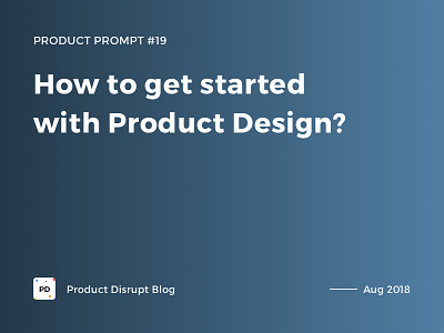 Product Prompt #19 on Product Disrupt Blog advice blog design getting started product quote typography