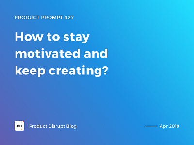 Product Prompt #27 on Product Disrupt Blog article banner gradient graphic header motivation poster quote