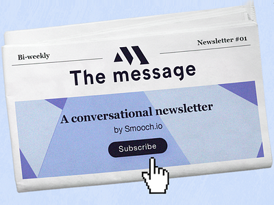 The Message newsletter by Smooch chat messaging newsletter smooch.io subscribe technology