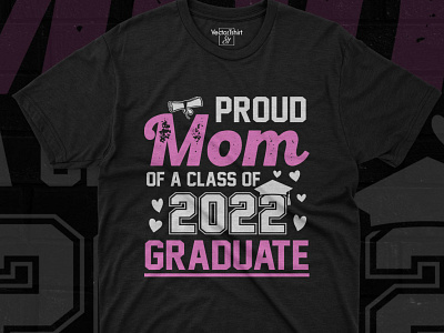 Proud Mom of a Class of 2022 Graduate T-shirt Design graduation graduation mom graphic design mom shirt pod design proud mom shirt senior 2022 tshirt design tshirtdesigns typography