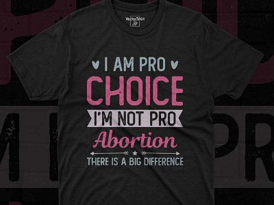 I Am Pro Choice I’m Not Pro Abortion There Is A Big Difference my body my right f26522 tshirtdesign