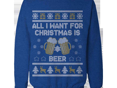 All I want for Christmas is beer, beer ugly sweater sweater design sweatshirt design typography