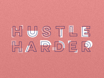 Hustle Harder flat graphic design hustle modern type treatment typography