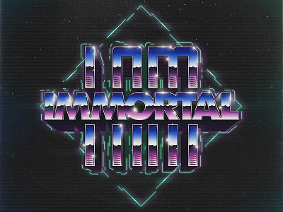 I Am Immortal 80s adiorga futuristic lettering music neon queen retro retrofuture type typography