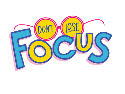 Don't lose focus