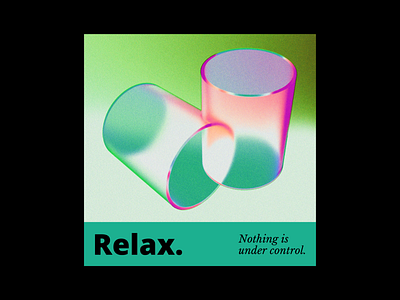 Relax - Nothing Is Under Control abstract art album cover art direction art director artist artwork branding color blend colorful cover artworc design geometric shapes gradients graphic poster illustration poster design