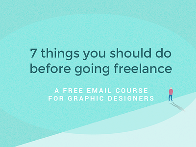 7 Things You Should Do Before Going Freelance