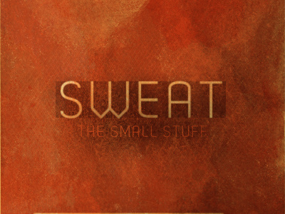 Sweat the Small Stuff orange texture typography watercolor