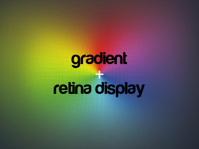 Gradient + Retina Display blue display gradient green red retina yellow