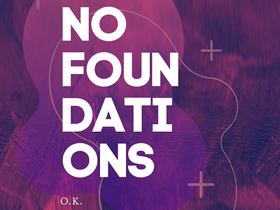 No Foundations - O.K. Album Cover branding design graphic design typography vector