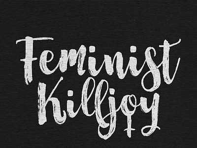 Feminist Killjoy equality fem feminism feminist killjoy