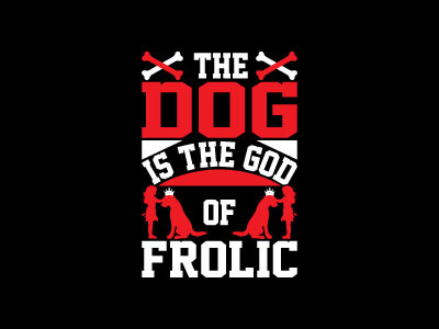 The dog is the god of frolic quotes template