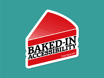 Baked-in Accessibility - Camp Digital 2017 sticker accessibility cake campdigital custom giveaway sigma sticker