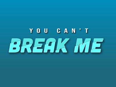 You Can't Break Me adobe illustrator design typography vector