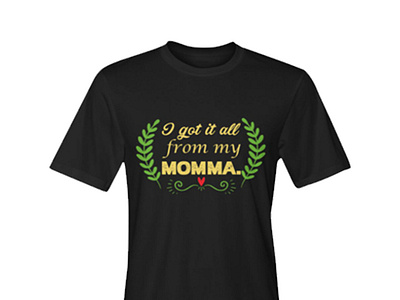 I got it all from my momma Typography t-shirt branding design graphic design illustration mom mom t shirt mom tee mom tshirt mother t shirt t shirt typography vector