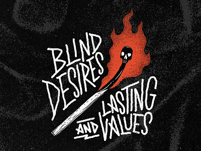 Blind desires and Lasting Values flame grunge halftone illustration lettering match punk skull vintage