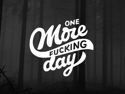 One more fucking day day lettering nos wood