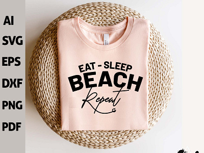 Eat Sleep Beach Repeat SVG, vacay mode, summer T-shirt Design eat sleep fish graphic design summertime svg svg files for cricut vacation svg