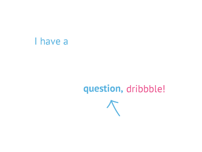 I have a question, dribbble! a dribbble free have i question tools wireframing