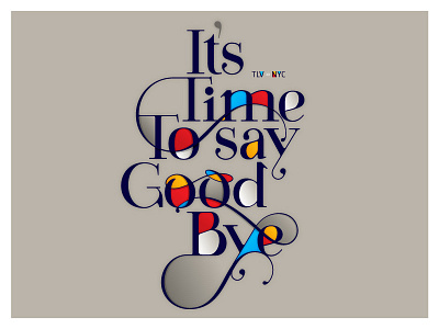 It's Time to Say Goodbye - by Moshik Nadav Typography fashion font fonts logo logotype moshik nadav nyc type typeface typo typographer typography