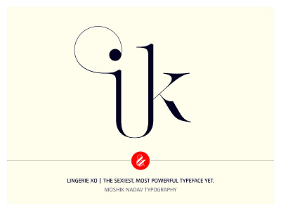 ik Ligature Made with Lingerie XO By Moshik Nadav Typography